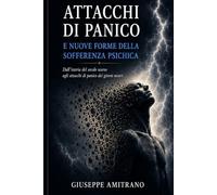 Attacchi di panico e nuove forme della sofferenza psichica: Dall isteria del secolo scorso agli attacchi di panico dei giorni nostri