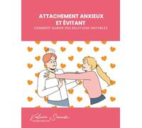 Attachement Anxieux et Évitant : Comment Guérir des Relations Instables