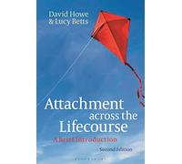 Attachment across the Lifecourse : A Brief Introduction