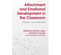 Attachment and Emotional Development in the Classroom: Theory and Practice