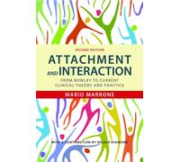 Attachment and Interaction : From Bowlby to Current Clinical Theory and Practice