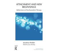 Attachment and New Beginnings – Reflections on Psychoanalytic Therapy – Routledge