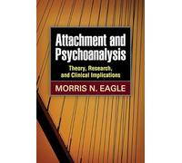 Attachment and Psychoanalysis: Theory, Research, and Clinical Implications (Intersections: Psychoanalysis and Psychological Science)