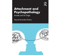 Attachment and Psychopathology : Anxiety and its Origin