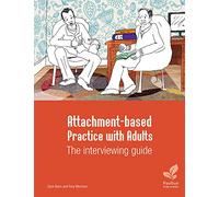 Attachment-based Practice with Adults - The Interviewing Guide