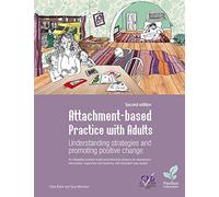 Attachment-based Practice with Adults: Understanding Strategies and Promoting Positive Change, 2nd edition
