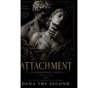 ATTACHMENT: DISORDERED LOVE - Book I: He was the danger. So why did safety feel worse?
