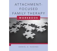 Attachment-Focused Family Therapy Workbook