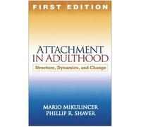 Attachment in Adulthood, First Edition: Structure, Dynamics, and Change