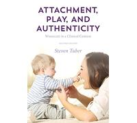 Attachment, Play and Authenticity: Winnicott in a Clinical Context
