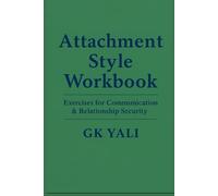 Attachment Style Workbook for Adults: Exercises for Healing Attachment Trauma, Improving Communication & Building Secure Relationships