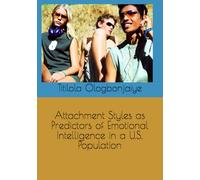 Attachment Styles as Predictors of Emotional Intelligence in a U.S. Population