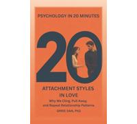 ATTACHMENT STYLES IN LOVE: Why We Cling, Pull Away, and Repeat Relationship Patterns (Psychology in 20 Minutes)