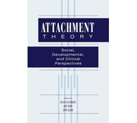 Attachment Theory: Social, Developmental, and Clinical Perspectives