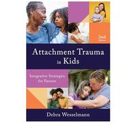 Attachment Trauma in Kids: Integrative Strategies for Parents