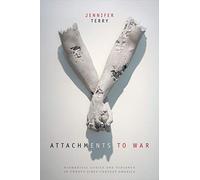 Attachments to War: Biomedical Logics and Violence in Twenty-First-Century America (Next Wave: New Directions in Women's Studies)
