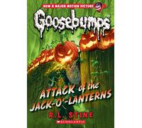 Attack of the Jack-O'-Lanterns (Classic Goosebumps #36): Volume 36