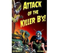Attack of the Killer B's!: Your Guide to the Best of the Worst Films Ever Made