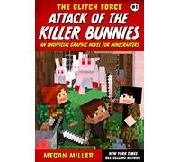 Attack of the Killer Bunnies: An Unofficial Graphic Novel for Minecrafters (Volume 1) (The Glitch Force)