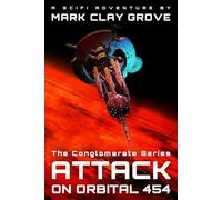 Attack on Orbital 454: Radical Islamic Terrorists Attack a Major Space Station (The Conglomerate Series)