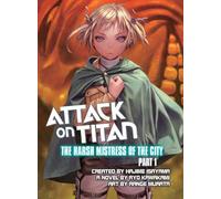Attack on Titan: The Harsh Mistress of the City (Attack on Titan, 1)