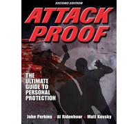 Attack Proof: The Ultimate Guide to Personal Protection