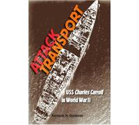 Attack Transport: USS Charles Carroll in World War II (New Perspectives on Maritime History and Nautical Archaeology)