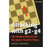 Attacking With G2-g4: The Modern Way to Get the Upper Hand in Chess