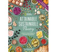 Attainable Sustainable Pantry : A Back-to-Basics Guide to Stocking Your Kitchen