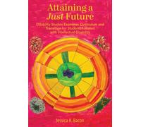 Attaining a Just Future : Disability Studies Examines Curriculum and Transition for Students Labeled with Intellectual Disability