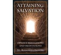 [Attaining Salvation: Devout Reflections and Meditations] [By: St Alphonsus Liguori] [January, 1901]