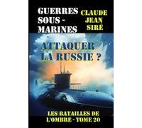 Attaquer la Russie ?: Guerres sous-marines, tome 20 (Les batailles de l'ombre)