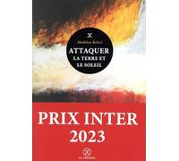 Attaquer la terre et le soleil - Prix Inter 2023: Roman