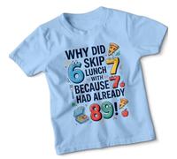 ATTAR APPAREL Why Did 6 Skip Lunch with 7 Because 7 Had Already 8 9! Wordplay Humor Unisex Kids T-Shirt Funny Math Cartoon#2 5-6 Years Sky Blue