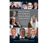 Attempt to Uproot Sunni-Arab Influence: A Geo-Strategic Analysis of the Western, Israeli and Iranian Quest for Domination