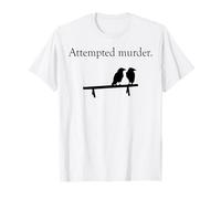 Attempted Murder Bird T-Shirt