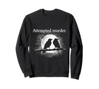 Attempted Murder Crows Sweatshirt
