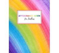 Attendance Book For Teachers: Colorful Multicolor and Rainbow Theme Cover Attendance Log Book for Teacher Register or Track Student in Class, or Track Activity, Record Activity