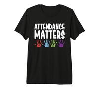 Attendance Matters Funny School Student Class Attendance Premium T-Shirt