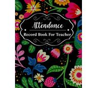 Attendance Record Book For Teacher: Daily Class Register Book To Record Students Present & Absent