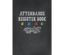 Attendance Register Book: Attendance Record Book | Attendance Book For Teachers, Preschools, Schools, Childminders, Play Groups, Music Classes & Sports