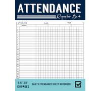 Attendance Register Book: Record and Track Student or Employee Attendance | Daily, Weekly & Monthly Logbook for Schools, Classes, Offices, and Businesses
