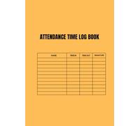 Attendance Time Log Book: A Simple Record Book for Tracking Attendance and Time Logs