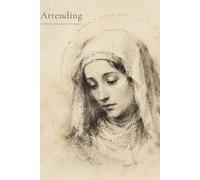 Attending III: A Notebook in the Company of the Beguines