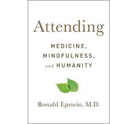 Attending: Medicine, Mindfulness, and Humanity