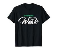 Attending Not for The Weak T-Shirt for Attendants T-Shirt