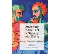 Attending to the Fact - Staying with Dying