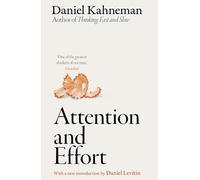 Attention and Effort: The pioneering work from the author of Thinking, Fast and Slow