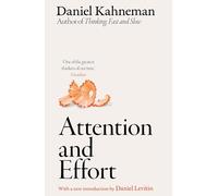 Attention and Effort: The pioneering work from the author of Thinking, Fast and Slow