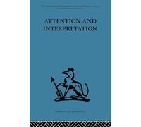 Attention and Interpretation: A scientific approach to insight in psycho-analysis and groups (The International Behavioural and Social Sciences Library, Psychology, 4)